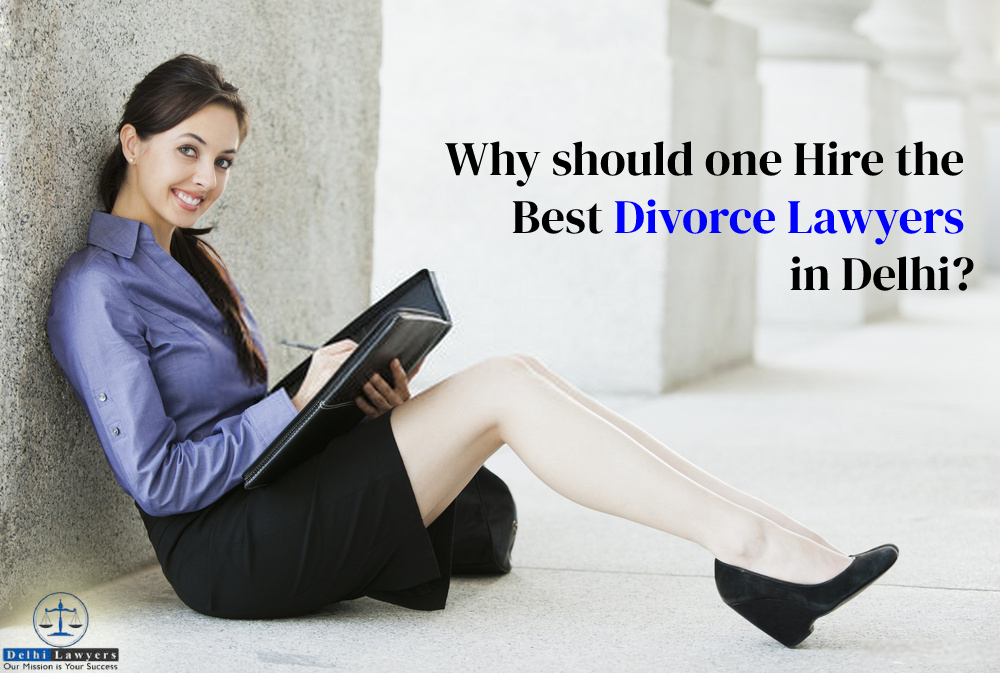 Why should one hire the Best divorce lawyers in Delhi