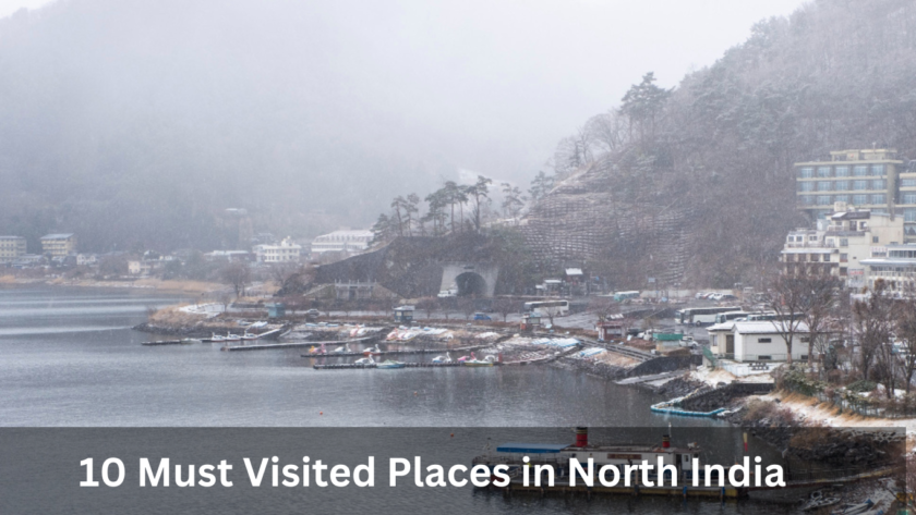 10 Must Visited Places in North India
